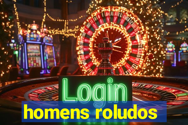 homens roludos